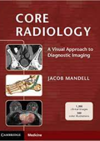 Core Radiology : A Visual Approach to Diagnostic Imaging