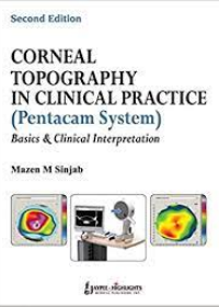 Corneal Tomography in Clinical Practice (Pentacam System) Basics & Clinical Interpretation, 3e