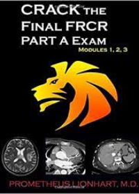 CRACK the Final FRCR PART A Exam - Modules 1, 2, 3: Volume 1