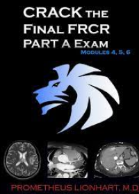 CRACK the Final FRCR PART A Exam - Modules 4, 5, 6: Volume 2