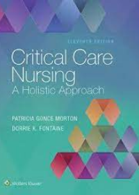 Critical Care Nursing: A Holistic Approach, 11e