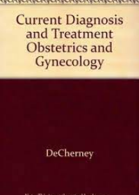 Current Diagnosis & Treatment Obstetrics & Gynecology, 11e **