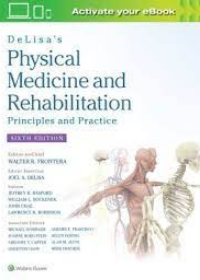 DeLisa's Physical Medicine and Rehabilitation: Principles and Practice, 6e