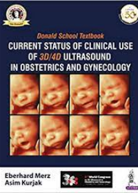 Donald School Textbook Current Status of Clinical Use of 3d/4d Ultrasound In Obstetrics and Gyn.