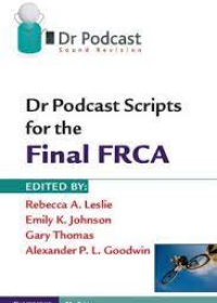 Dr Podcast Scripts for the Final FRCA