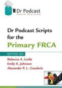 Dr Podcast Scripts for the Primary FRCA