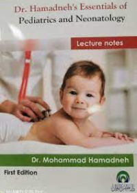 Dr.Hamadnehs Essentials of Pediatrics and Neonatology Lecture notes