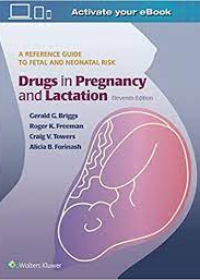 Drugs in Pregnancy and Lactation, 11e**