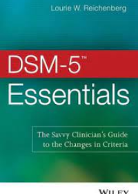 DSM-5 (TM) Essentials - The Savvy Clinician's Guide to the Changes in Criteria