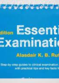 Essential Examination, Step-by-step guides to clinical examination scenarios with practical tips and key facts for OSCEs, 3rd edition