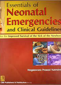 Essentials of Neonatal Emergencies & Clinical Guidelines: For the Improved Survival of the Sick of the Newborn