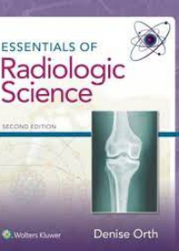 Essentials of Radiologic Science 2E