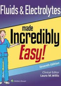 Fluids & Electrolytes Made Incredibly Easy 7e