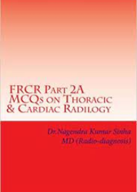 FRCR Part 2A, MCQs on Thoracic & Cardiac Radiology