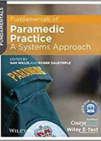 Fundamentals of Paramedic Practice - A Systems Approach, Includes Wiley E-text