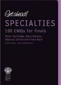 Get Ahead! SPECIALTIES: 100 EMQs for Finals**