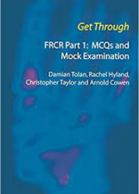 Get Through FRCR Part 1: MCQs and Mock Examination