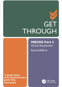 Get Through MRCOG Part 3: Clinical Assessment, 2e