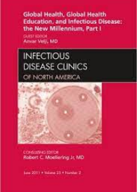 Global Health and Global Health Education in the New Millennium, Part I, an Issue of Infectious Disease Clinics **