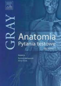 Gray Anatomia Pytania testowe do tomu 1 **