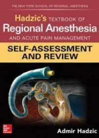 Hadzic's Textbook of Regional Anesthesia and Acute Pain Management: Self-Assessment and Review