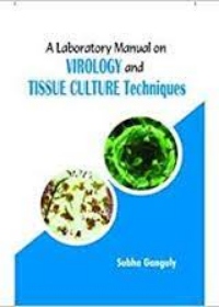 A Laboratory Manual on Virology and Tissue Culture Technology