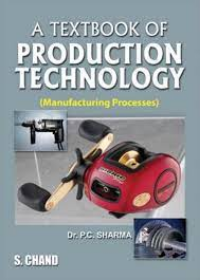 A Textbbok of Production Technology ( Manufacturing Processes )