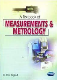 A Textbook of Measurements & Metrology