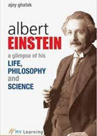 Albert Einstein : a glimpse of his Life, Philosophy and Science