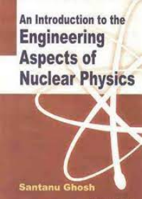 An Introduction to Engineering Aspects of Nuclear Physics 