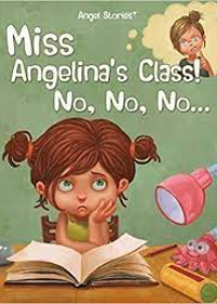 Angel Stories :  Miss Angelina's Class! No, No, No…