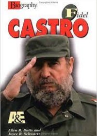 A Biography : Fidel Castro