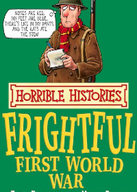 Horrible Histories : Frightful First world war