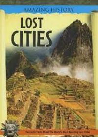 Amazing History Series : Lost Cities