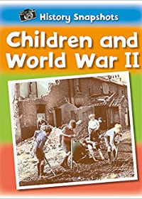 History Snapshots : Children and World War II