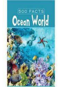 500 Facts : Ocean World