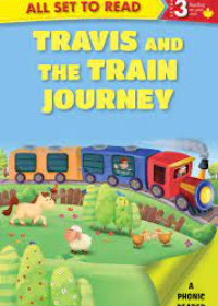 All Set to Read Series Level 3 A Phonic Reader Fun Travis and the Train Journey