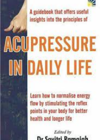 A pocket book of : Acupressure in Daily Life