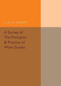 A Survey of the Principles and Practice of Wave Guides