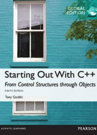 Starting Out with C++: From Control Structures through Objects, Global Edition, 8e