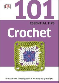 101 Essential Tips Crochet