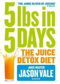 5 lbs in 5 Days: the Juice Detox Diet