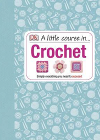 A Little Course In... Crochet