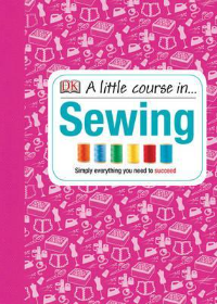 A Little Course In... Sewing