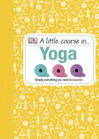 A Little Course In... Yoga