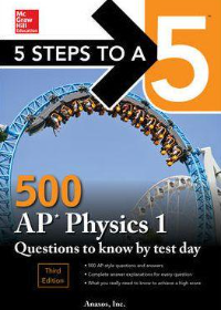 5 Steps to a 5 500 AP Physics 1 Questions to Know by Test Day, 3rd Edition**