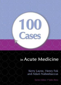 100 Cases in Acute Medicine