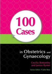 100 Cases in Obstetrics and Gynaecology **