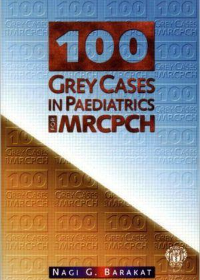 100 Grey Cases in Paediatrics for MRCPCH