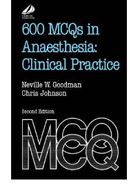 600 MCQs in Anaesthesia: Clinical Practice, 2e